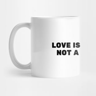 Love Is A Feeling Not A Decision Mug